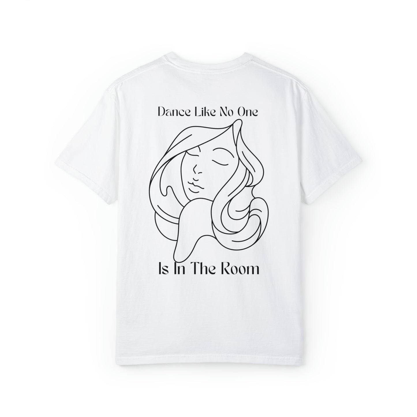 Dance like no one is the room - Unisex Garment-Dyed T-shirt