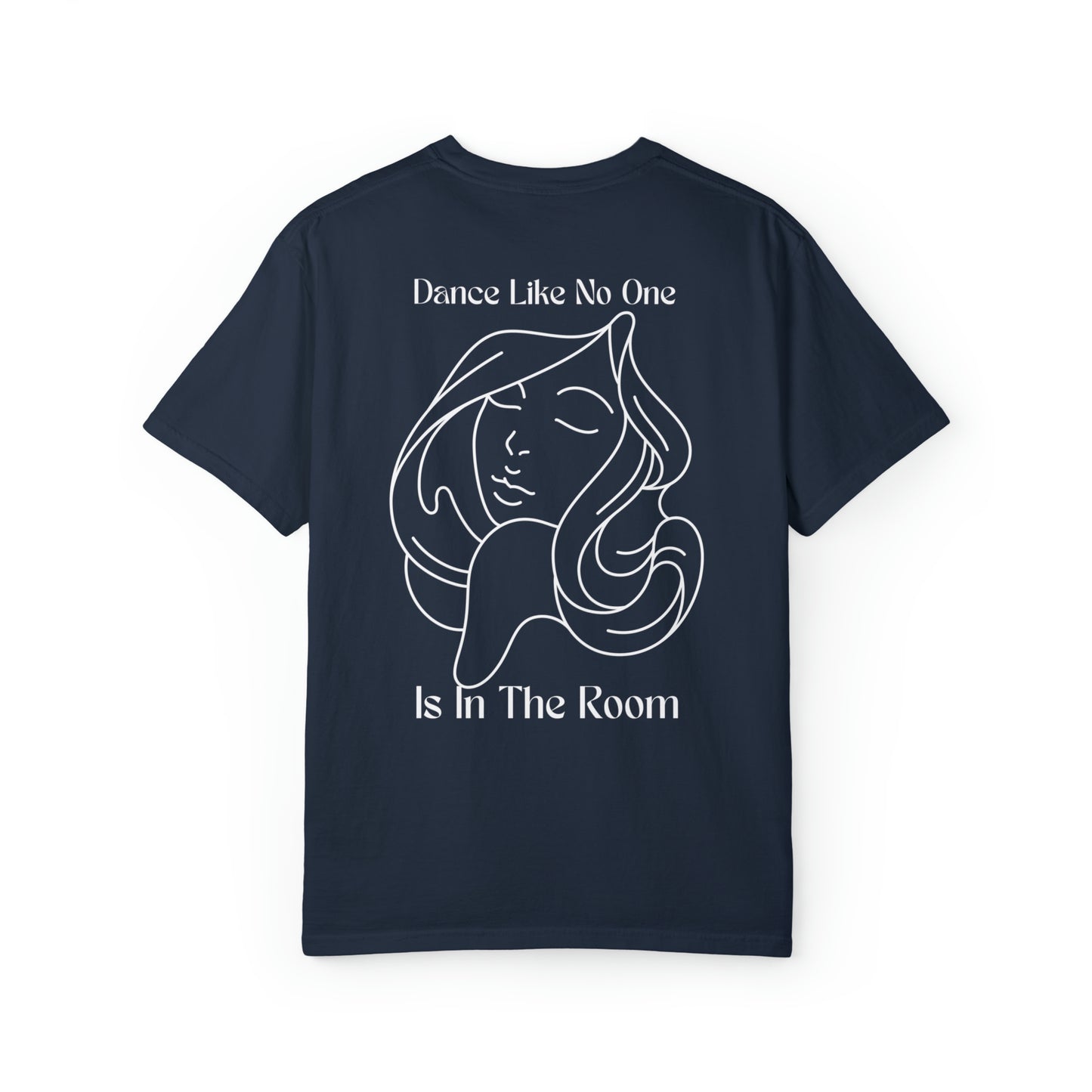 Dance like no one is the room - Unisex Garment-Dyed T-shirt