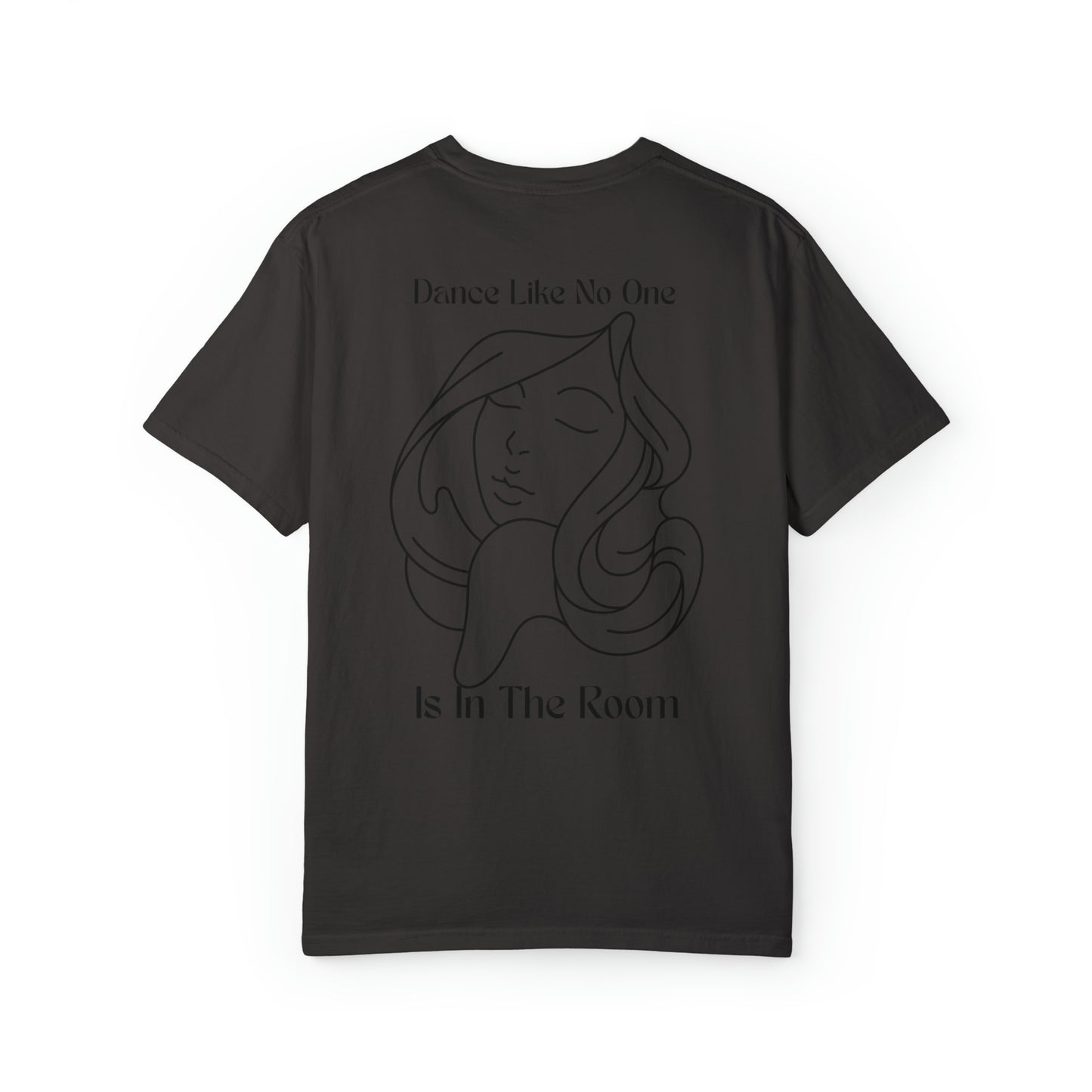 Dance like no one is the room - Unisex Garment-Dyed T-shirt