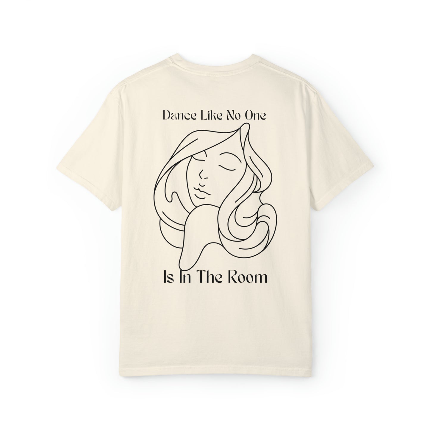 Dance like no one is the room - Unisex Garment-Dyed T-shirt