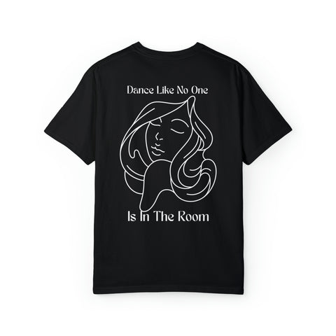Dance like no one is the room - Unisex Garment-Dyed T-shirt