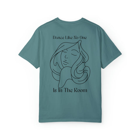 Dance like no one is the room - Unisex Garment-Dyed T-shirt
