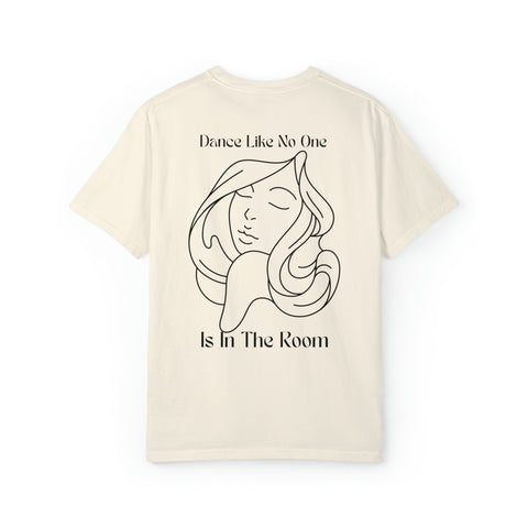Dance like no one is the room - Unisex Garment-Dyed T-shirt